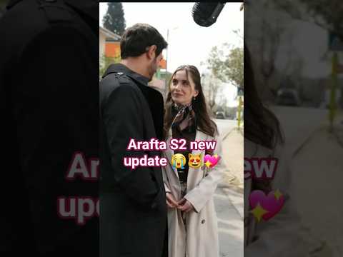 arafta S2 new update 😻😭💖 araftaturkishdrama love viral iloveturkishseries arafta